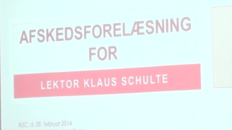 Thumbnail for Klaus Schulte, Lektor på CUID, Roskilde Universitet: Afskedsforelæsning