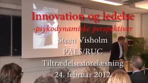 Thumbnail for Professor (MSO) Steen Visholm: Innovation og ledelse - psykodynamiske perspektiver.