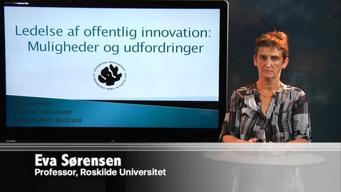 Thumbnail for Professor Eva Sørensen: Ledelse af offentlig innovation - muligheder og udfordringer
