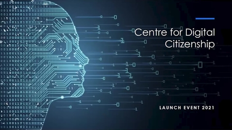 Thumbnail for Centre for Digital Citizenship - Launch Event 2021