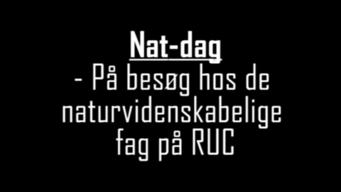 Thumbnail for Natdag 2010, På besøg hos de naturvidenskabelige fag på RUC