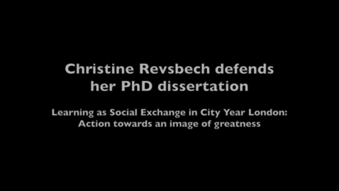Thumbnail for Christine Revsbech defends her PhD.  Learning as Social Exchange in City Year London: Action towards an image of greatness