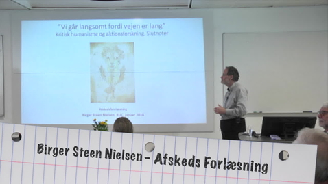 Thumbnail for Professor Birger Steen Nielsen: ”Vi går langsomt fordi vejen er lang”, Afskedsforelæsning 22 Jan. 2016