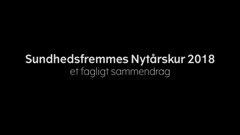 Thumbnail for Sundhedsfremmes Nytårskur 2018 - et sammendrag