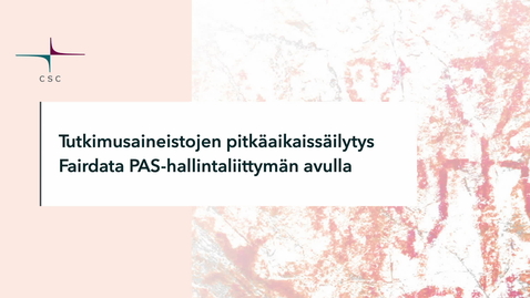 Thumbnail for Tutkimusaineistojen pitkäaikaissäilytys Fairdata PAS-hallintaliittymän avulla