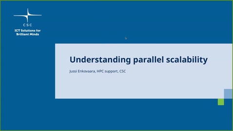 Thumbnail for Understanding parallel scalability (Short talk at CSC Research Support User Coffee 11.2.2026)