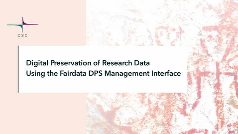 Thumbnail for Digital preservation of research data using the Fairdata DPS management interface