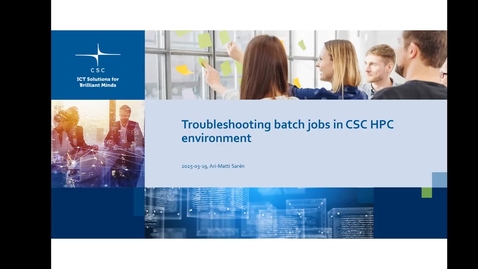 Thumbnail for Troubleshooting batch jobs in CSC HPC environment