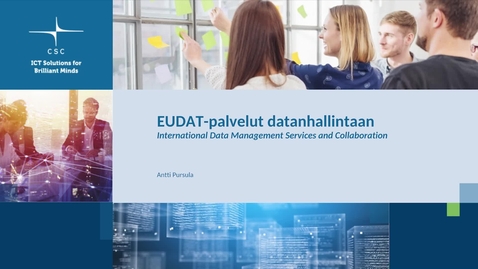 Thumbnail for EUDAT-palvelut datanhallintaan – Antti Pursula