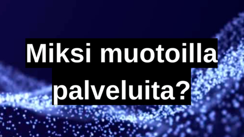 Thumbnail for Miksi muotoilla palveluja?