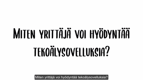 Thumbnail for Miten yrittäjä voi hyödyntää tekoälysovelluksia