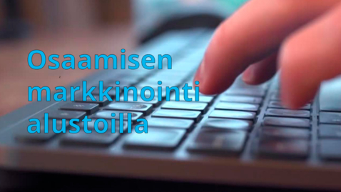 Thumbnail for Osaamisen markkinointi alustoilla