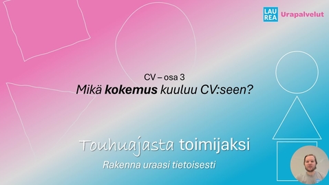 Thumbnail for Touhuajasta toimijaksi - CV - osa 3 - Mikä kokemus kuuluu CV:seen