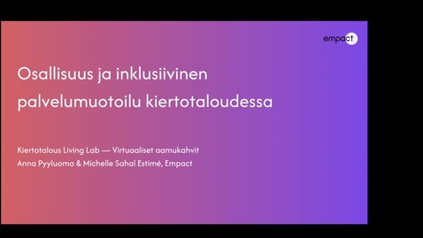 Thumbnail for 2.4.2026 Kiertotalous Living Labin aamukahvit Osallisuus ja inklusiivinen palvelumuotoilu kiertotaloudessa