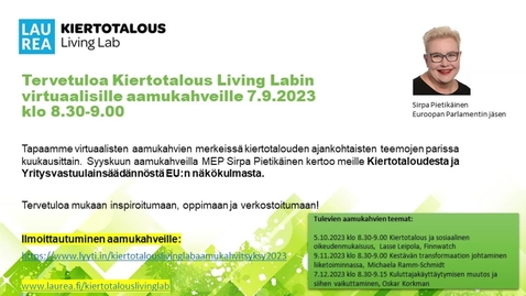 Thumbnail for 7.9.2023 Laurea Kiertotalous Living Lab aamukahvit:  Kiertotalous ja lainsäädännön muutokset EUn näkökulmasta_Sirpa Pietikäinen