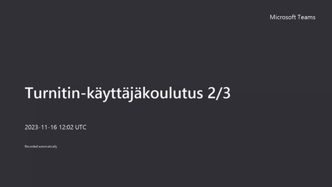 Thumbnail for Turnitin-käyttäjäkoulutus opettajille 2/3 16.11.2023