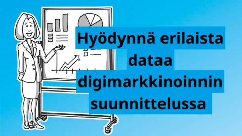 Thumbnail for Hyödynnä erilaista dataa digimarkkinoinnin suunnittelussa