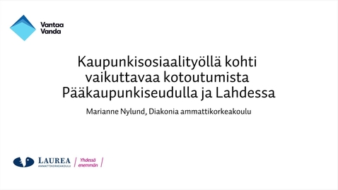 Thumbnail for Tutkittua tietoa Vantaalta - Oivalluksia opinnäytetöistä, Kaupunkisosiaalityöllä kohti vaikuttavaa kotoutumista Pääkaupunkiseudulla ja Lahdessa