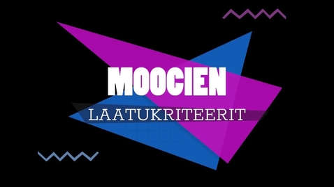 Thumbnail for MOOCien_laatukriteerit_ohjevideo (1)