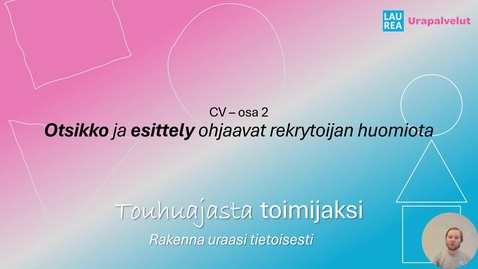 Thumbnail for Touhuajasta toimijaksi - CV - osa 2 - Otsikko ja esittely ohjaavat rekrytoijan huomiota