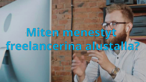 Thumbnail for Miten menestyt freelanceina alustalla