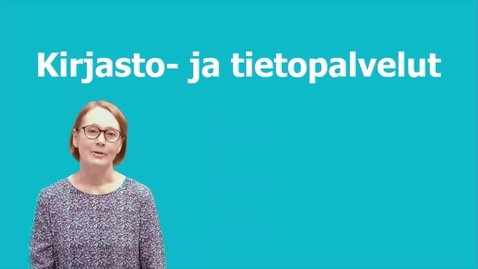 Thumbnail for Kirjasto- ja tietopalvelut: esittely uudelle henkilökunnalle