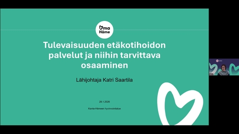 Thumbnail for Tulevaisuuden etäkotihoidon palvelut ja niihin tarvittava osaaminen – Oma Häme, Katri Saartila