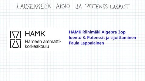 Thumbnail for Algebra 3 op luento 3 Potenssit ja sijoitus