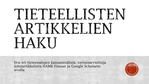 Thumbnail for Tieteellisten vertaisarvioitujen lehtiartikkelien haku HAMK Finnan ja Google Scholarin avulla