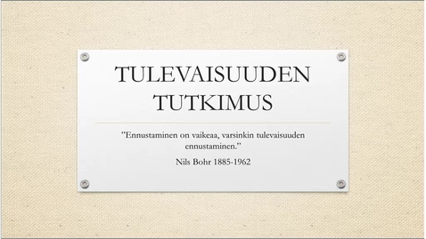 Thumbnail for Tulevaisuuden tutkimus ja PESTe -analyysi