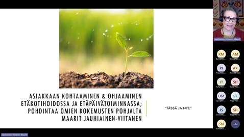Thumbnail for Asiakkaan kohtaaminen &amp; ohjaaminen etäkotihoidossa ja etäpäivätoiminnassa; pohdintaa omien kokemusten pohjalta, LUVN, Maarit Jauhiainen-Viitanen