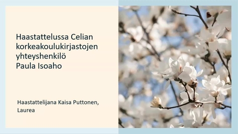 Thumbnail for Haastattelussa Celian korkeakoulukirjastojen yhteyshenkilö Paula Isoaho