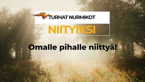 Thumbnail for Turhat nurmikot niityiksi (III) - vaikuta oman pihan valinnoilla