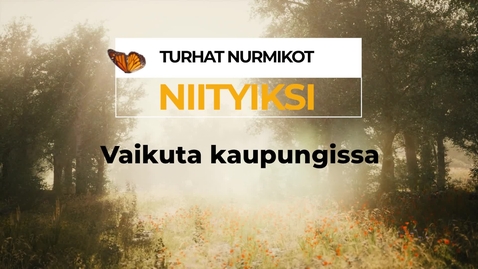Thumbnail for Turhat nurmikot niityiksi (II) - vaikuta kaupungissa