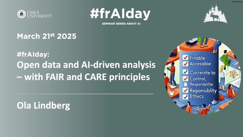 Thumbnail for Open data and AI-driven analysis – with FAIR and CARE principles - Ola Lindberg