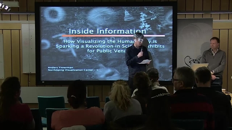 Thumbnail for 140211 Ynnerman: &quot;Inside Information –  How Visualizing the Human Body is Sparking a Revolution in Science Exhibits for Public Venues&quot;