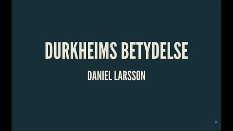Thumbnail for Durkheim5: Durkheims betydelse