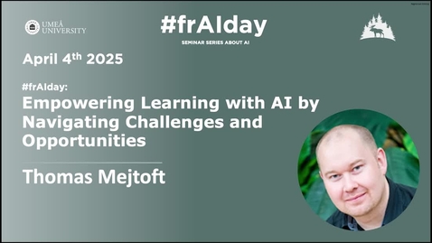 Thumbnail for Empowering Learning with AI by Navigating Challenges and Opportunities - Thomas Mejtoft