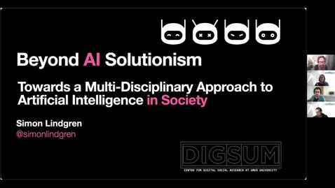 Thumbnail for Simon Lindgren: Beyond AI Solutionism: Towards a Multi-Disciplinary Approach to AI in Society