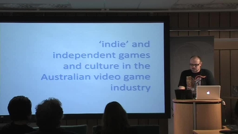 Thumbnail for 110928 Moore: &quot;‘indie’ and independent games and culture in the Australian video game industry&quot;