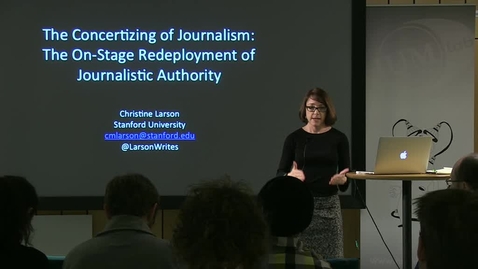Thumbnail for 131204 Larson: &quot;The Authority of the Live: The Rise of Live Publishing in American Journalism&quot;