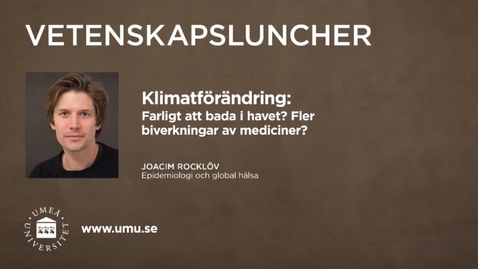 Thumbnail for Vetenskapsluncher Joacim Rocklöv 11 februari 2016