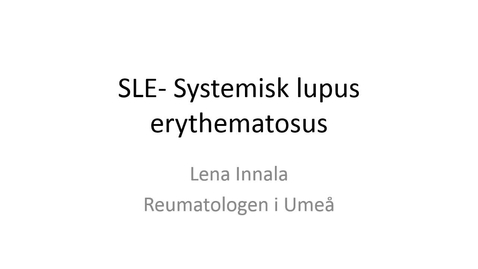 Thumbnail for SLE- Systemisk lupus erythematosus Lena Innala _ny