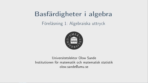 Thumbnail for Föreläsning 1a - Basfärdigheter i algebra