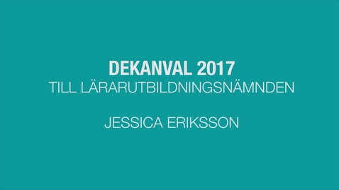 Thumbnail for Dekanval lärarutbildningsnämnden 2017: Jessica Eriksson