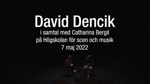 Thumbnail for David Dencik i samtal med Catharina Bergil