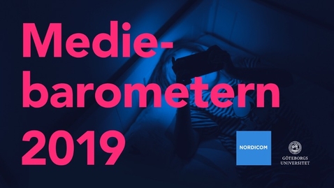Thumbnail for Nordicom – Webbinarium om Mediebarometern 2019