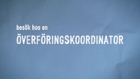 Thumbnail for Besök hos en Överföringskoordinator