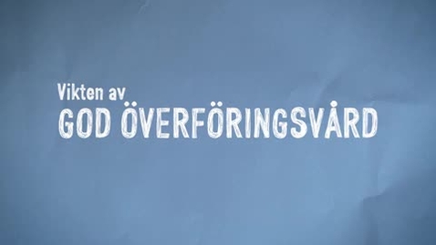 Thumbnail for Vikten av god överföringsvård