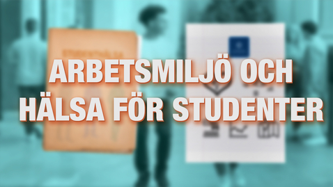 Thumbnail for Arbetsmiljö och hälsa för studenter